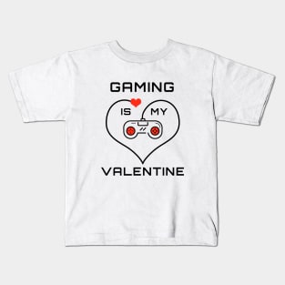 Gaming is My Valentine Kids T-Shirt